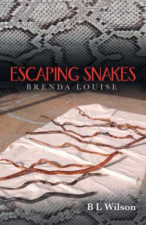 Escaping Snakes de B L Wilson