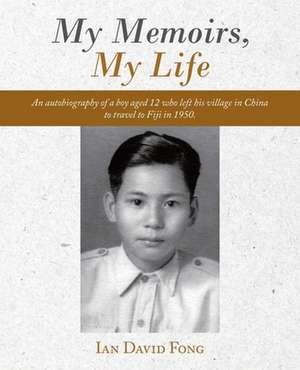 My Memoirs, My Life de Ian David Fong