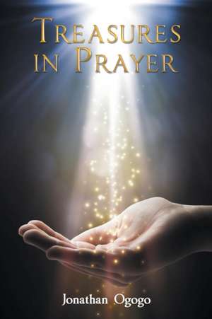 Treasures in Prayer de Jonathan Ogogo