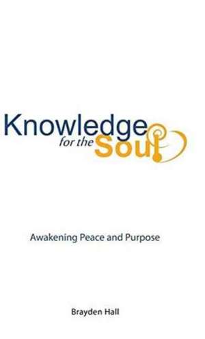 Knowledge for the Soul de Brayden Hall