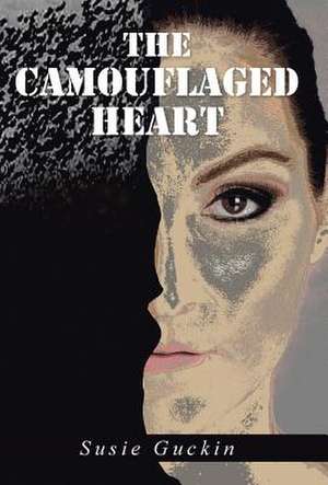 The Camouflaged Heart de Susie Guckin