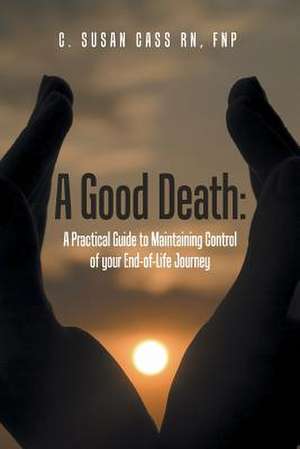 A Good Death de MS Fnp (Bc) C. Susan Cass Rn