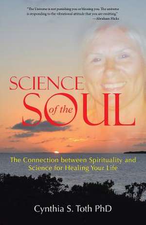 Science of the Soul de Cynthia S. Toth Phd