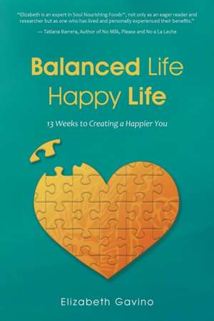 Balanced Life Happy Life de Elizabeth Gavino