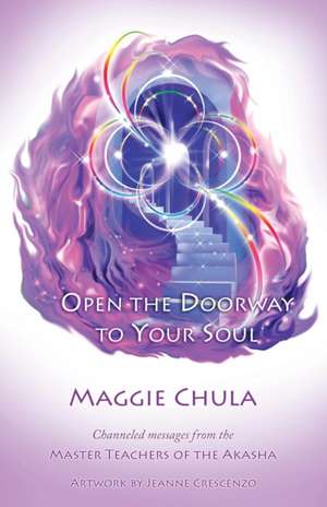 Open the Doorway to Your Soul de Maggie Chula