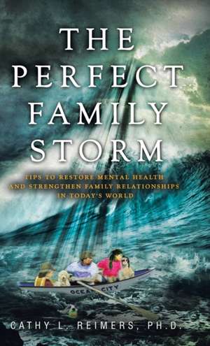 The Perfect Family Storm de PH. D. Cathy L. Reimers