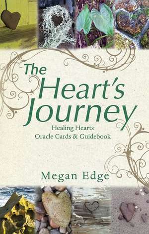 The Heart S Journey: Healing Hearts Oracle Cards & Guidebook de Megan Edge