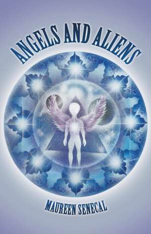 Angels and Aliens de Maureen Senecal