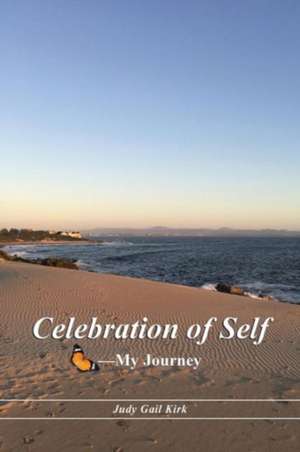 Celebration of Self-My Journey de Judy Gail Kirk