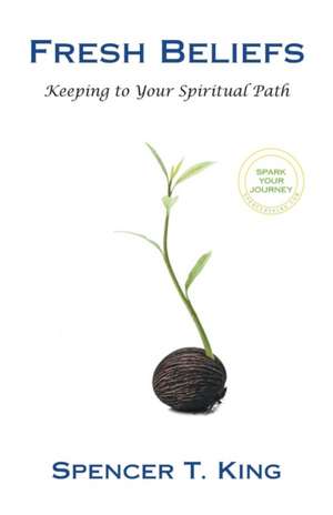 Fresh Beliefs de Spencer T. King