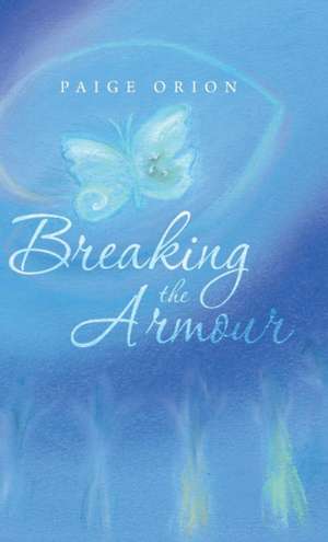 Breaking the Armour de Paige Orion