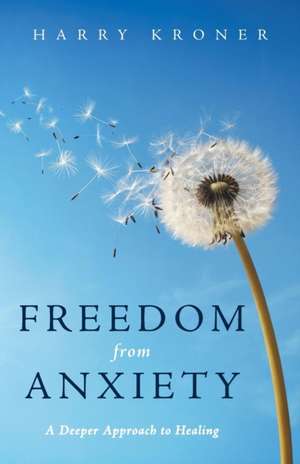 Freedom from Anxiety de Harry Kroner