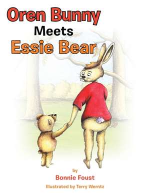 Oren Bunny Meets Essie Bear de Bonnie Foust