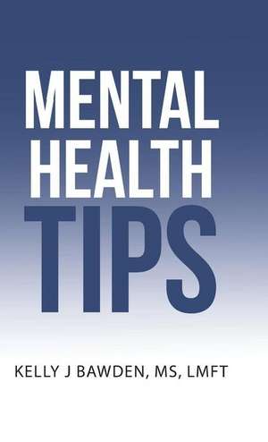 Mental Health Tips de Kelly J. Bawden MS Lmft