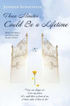 Three Minutes . . . Could Be a Lifetime: A Book of Words, Positive Affirmations, and Happy Thoughts. de Jennifer Schoenfeld