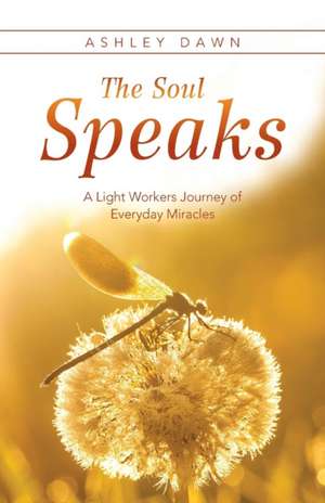 The Soul Speaks de Ashley Dawn