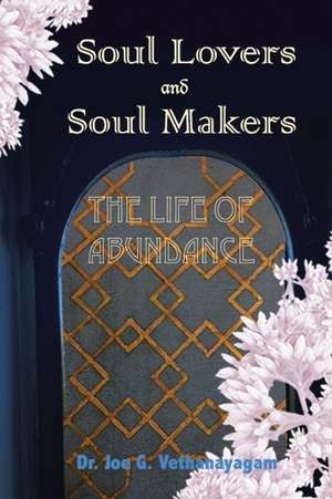 Soul Lovers and Soul Makers de Dr. Joe G. Vethanayagam