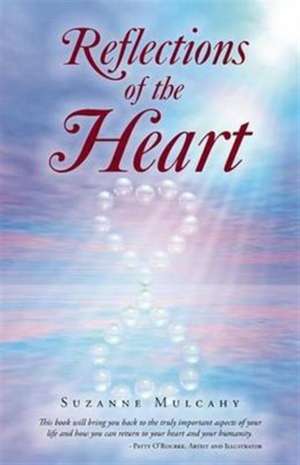 Reflections of the Heart de Suzanne Mulcahy