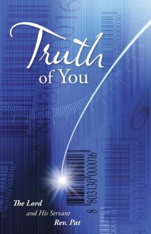 Truth of You de The Lord and His Servant Rev. Pat