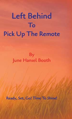 Left Behind to Pick Up the Remote: A Gathering of Souls de June Hansel Booth