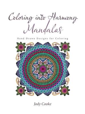 Coloring into Harmony Mandalas de Jody Cooke