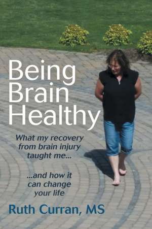 Being Brain Healthy de Ruth Curran