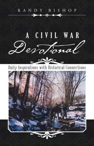 A Civil War Devotional de Randy Bishop