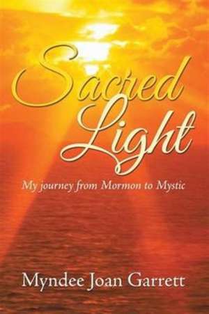 Sacred Light de Myndee Joan Garrett