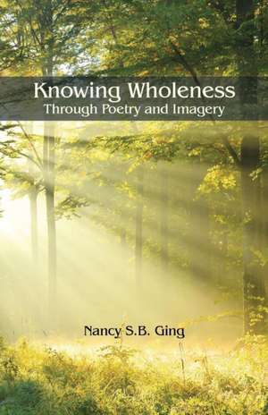Knowing Wholeness de Nancy S. B. Ging