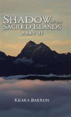 Shadow of the Sacred Islands de Keara Barron