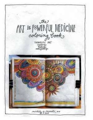 The Art is Powerful Medicine Coloring Book de Ma Michele G. Murelli