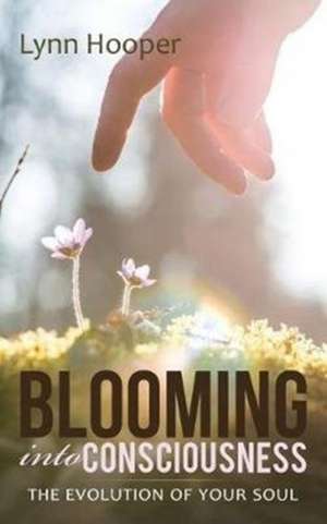 Blooming into Consciousness de Lynn Hooper