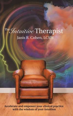 The Intuitive Therapist de Lcsw Janis R. Cohen