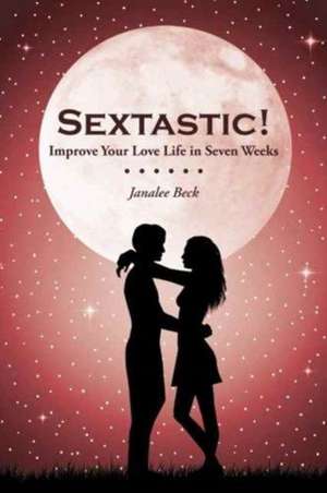 Sextastic! de Janalee Beck