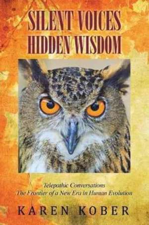 SILENT VOICES HIDDEN WISDOM de Karen Kober