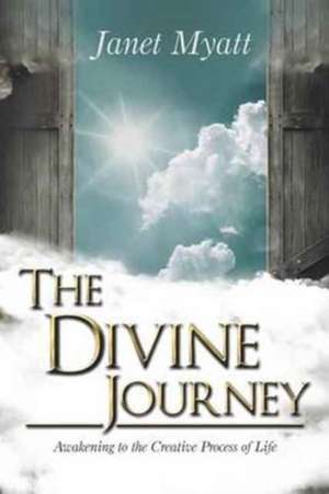 The Divine Journey de Janet Myatt