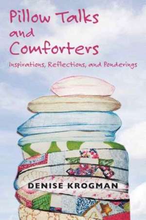 Pillow Talks and Comforters de Krogman, Denise