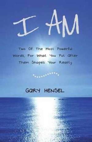 I Am de Gary Hensel