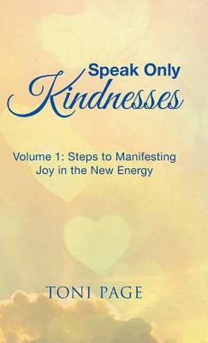 Speak Only Kindnesses de Toni Page