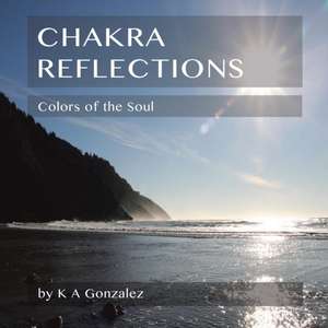 Chakra Reflections de K. a. Gonzalez