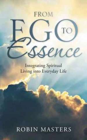 From Ego to Essence de Robin Masters