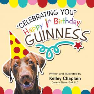 "Celebrating You" Happy 1st Birthday Guinness de Kelley Chaplain