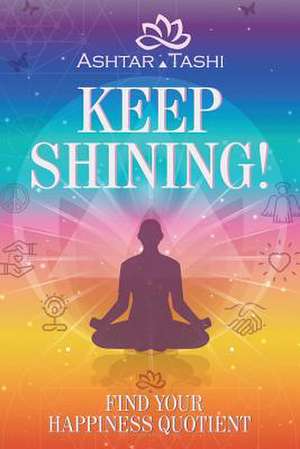 Keep Shining! de Ashtar Tashi