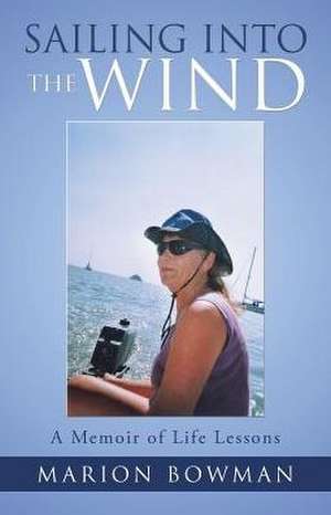 Sailing Into the Wind de Marion Bowman