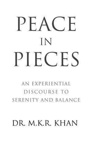 Peace in Pieces de M. K. R. Khan