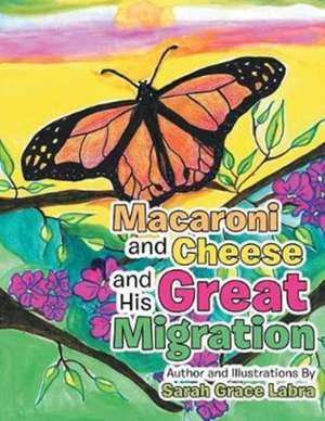 Macaroni and Cheese and His Great Migration de Sarah Grace Labra