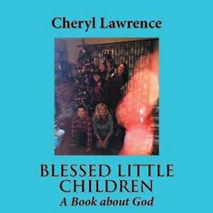 Blessed Little Children de Cheryl Lawrence