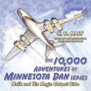 The 10,000 Adventures of Minnesota Dan series: Malik and His Magic Carpet Ride de H. R. Maly