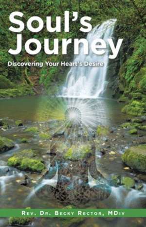 Soul's Journey de MDiv Rev. Becky Rector