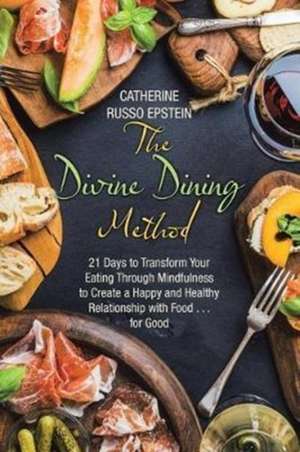 The Divine Dining Method de Catherine Russo Epstein